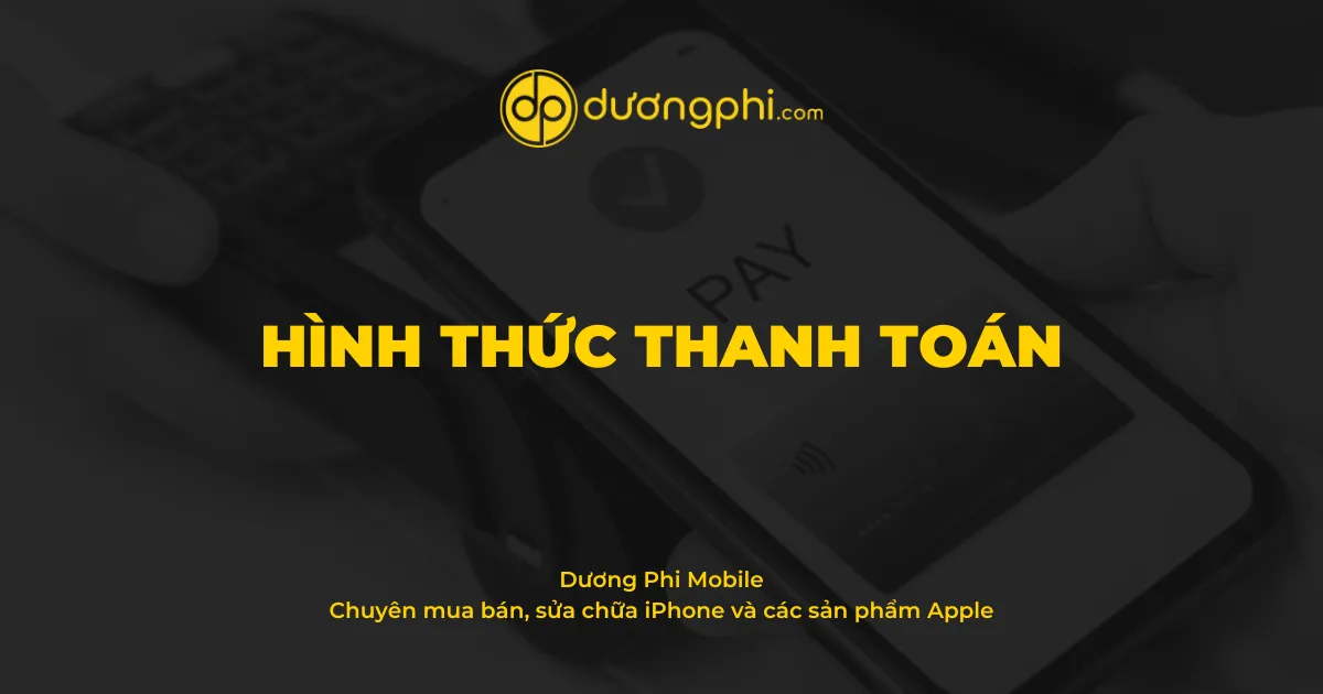 Hình thức thanh toán - Dương Phi Mobile